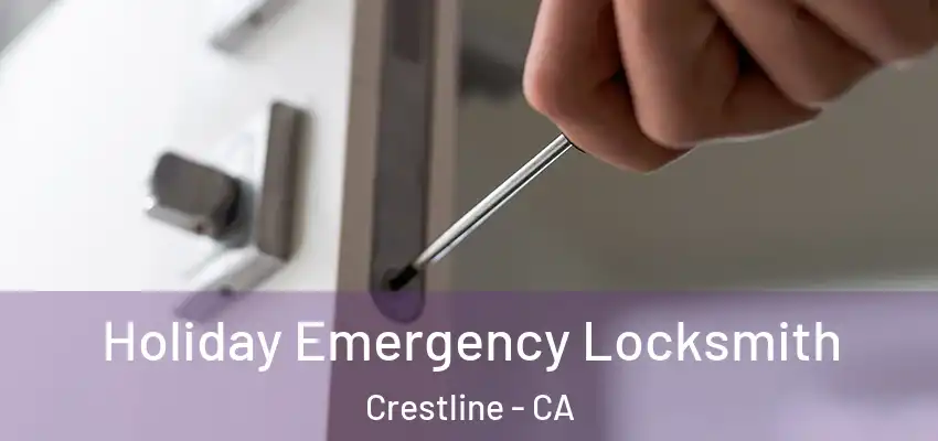  Holiday Emergency Locksmith Crestline - CA